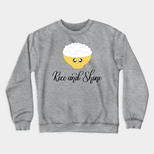 Rice and Shine Crewneck Sweatshirt
